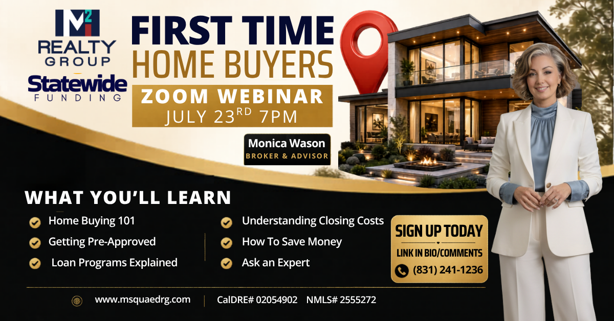 Free California First-Time Home Buyer Zoom Webinar hosted by Monica Wason, Broker and Mortgage Advisor. Learn about loan programs, pre-approval, closing costs, and saving money when buying your first home.